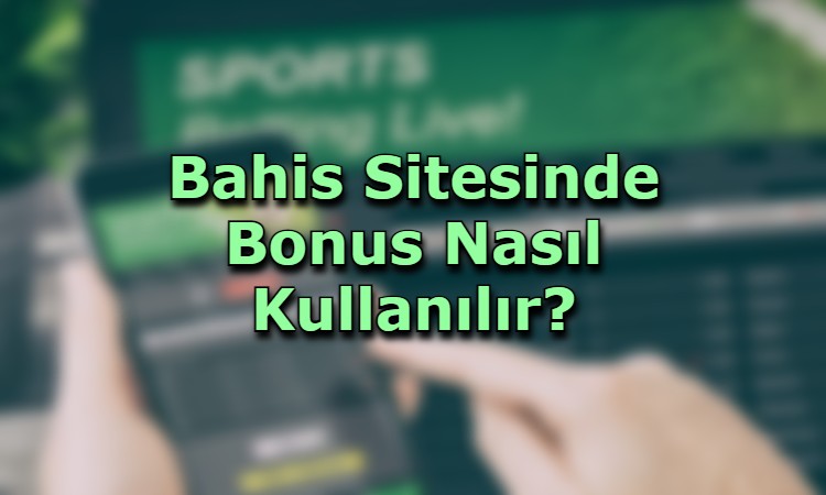 bahis sitelerinde bonus ilk uyelik