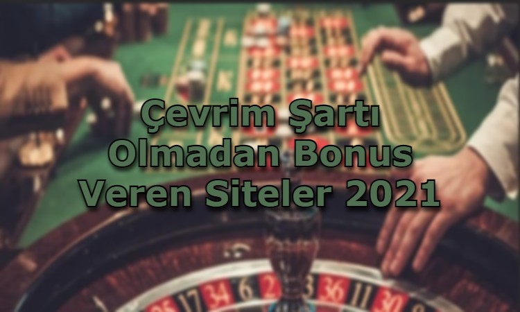 cevrim sarti olmadan bonus veren siteler adres