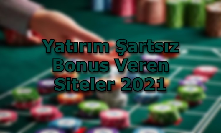 yatirim sartsiz bonus veren siteler adres