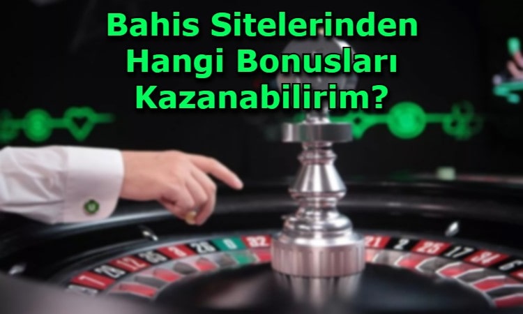 bahis siteleri bonus turleri