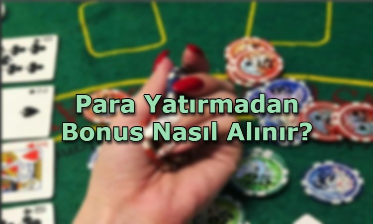 para yatirmadan bonus alma kosulu