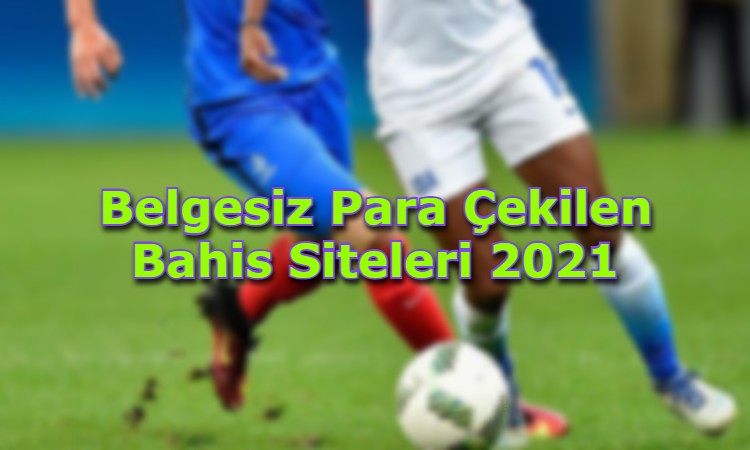 belgesiz para cekilen bahis siteleri guvenilir