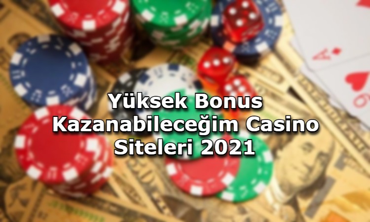 yuksek bonus kazanabilecegim casino siteleri guvenilir